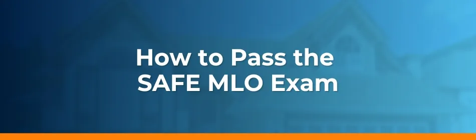 How to Pass the SAFE MLO Exam